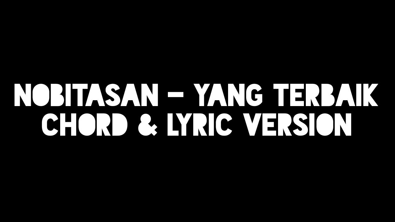 Nobitasan - Yang Terbaik (Chord & Lyric Version) - YouTube