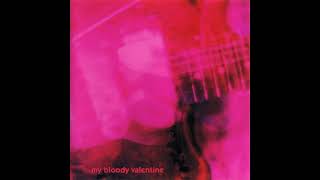 My Bloody Valentine - Only Shallow