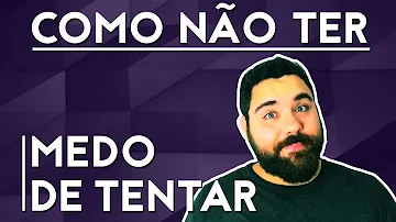 Como perder o medo de começar algo novo?