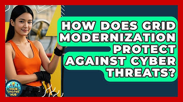 How Does Grid Modernization Protect Against Cyber Threats? - Your Utilities Hub