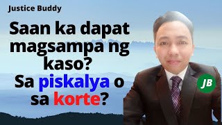 Saan ka dapat magsampa ng kaso? Sa piskalya o sa korte? (Law, and Criminology Board Exams Reviewer)