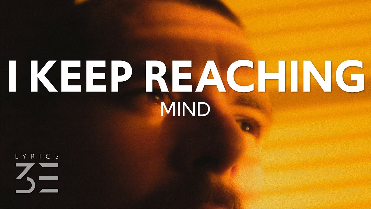 Guarda MIND - I Keep Reaching (Lyrics) su YouTube Guarda MIND - I Keep Reaching (Lyrics) su YouTube
