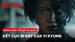 Cuộc chiến nghiệt ngã cuối cùng của Lee Si Kyung | Sweet Home: Thế giới ma quái 2 | Netflix