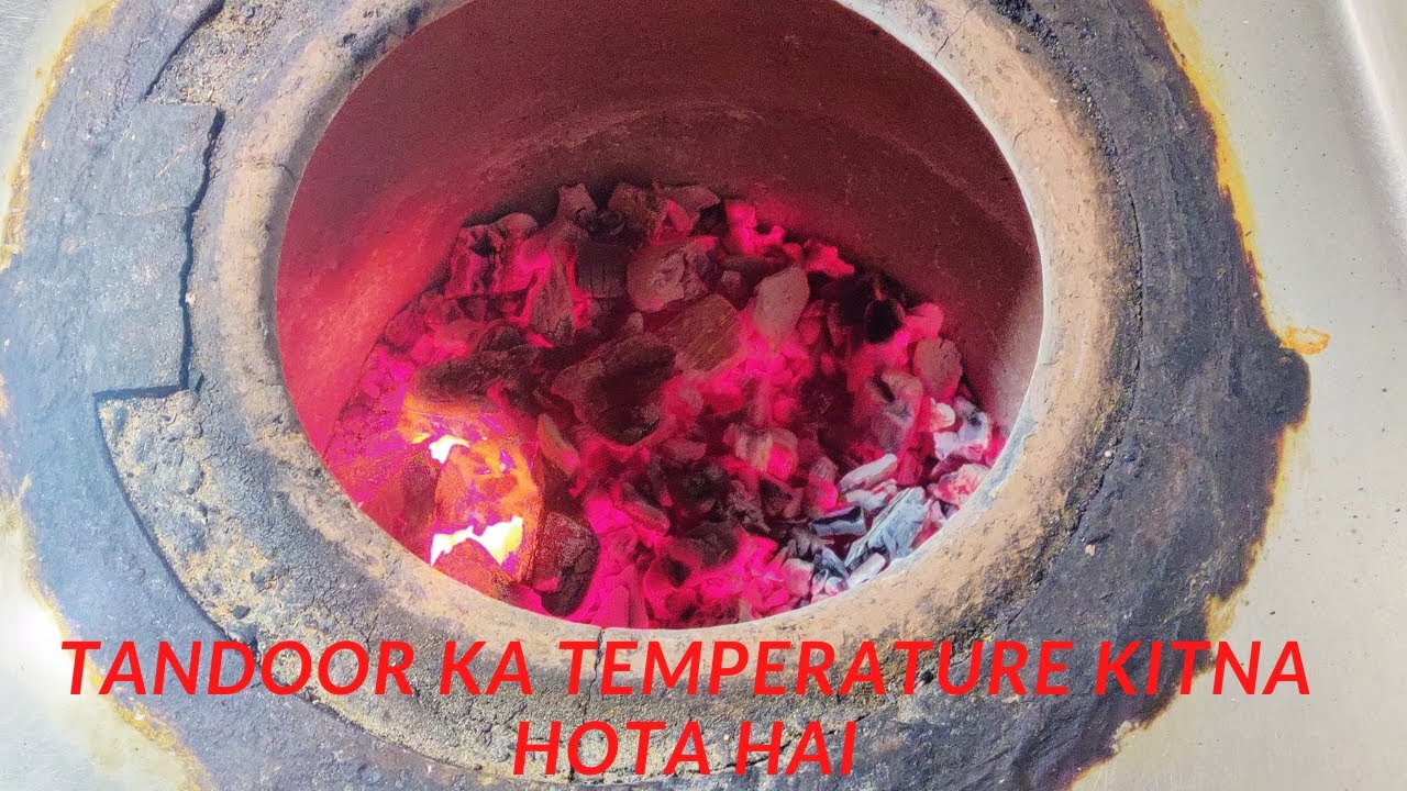 Tandoor Ka Temperature Kitna Hota Hai तंदूर का तापमान कितना होता है