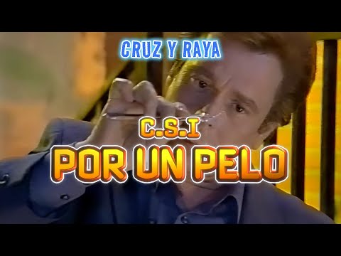 "CSI. Por un pelo". Cruz y Raya. Juan Muñoz Cómico