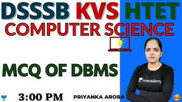 MCQ OF DBMS | Computer Science | Target DSSSB/KVS/ALLTET 2021 | Priyanka Arora