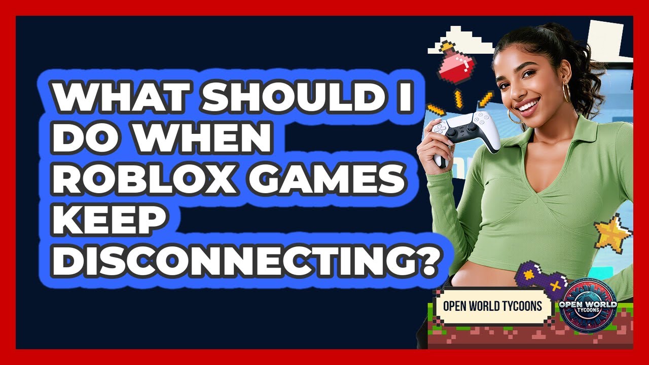 What Should I Do When Roblox Games Keep Open World 