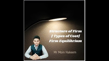 Structure of firm I types of cost I firm equilibrium I profit I revenue I CA I LCA