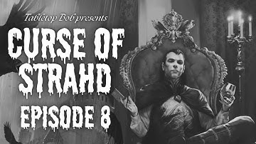 Curse of Strahd | Episode 8 "All Will Be Well" | D&D 5E