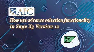 How use advance selection functionality in Sage X3 Version 12