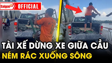 Bất mãn clip tài xế dừng xe giữa cầu rồi vứt rác xuống sông Hồng: C.A lập tức truy tìm | SaigonTV