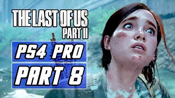 The Last of Us 2 - Gameplay Walkthrough PART 8 - No Commentary [PS4 PRO]