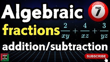 Algebraic Fractions: Addition and Subtraction (Part 7)