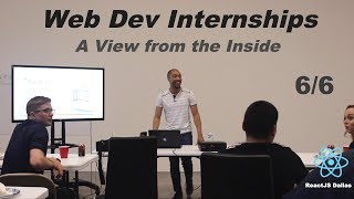 Web Development Internships Live Q&A Session - ReactJS Dallas Tech Talk 6/6