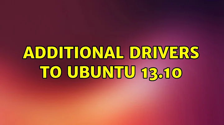 Ubuntu: Additional drivers to ubuntu 13.10