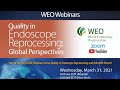2021 weo webinar quality in endoscope reprocessing global perspectives core