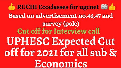UPHESC Assistant Professor Expected Cut off 2021 for All Sub& Economics|Based on advno 46, 47 & Pole