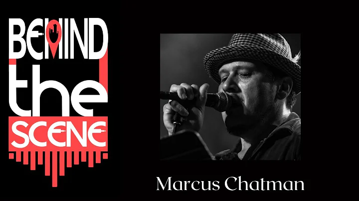 Behind The Scene with Marcus Chatman