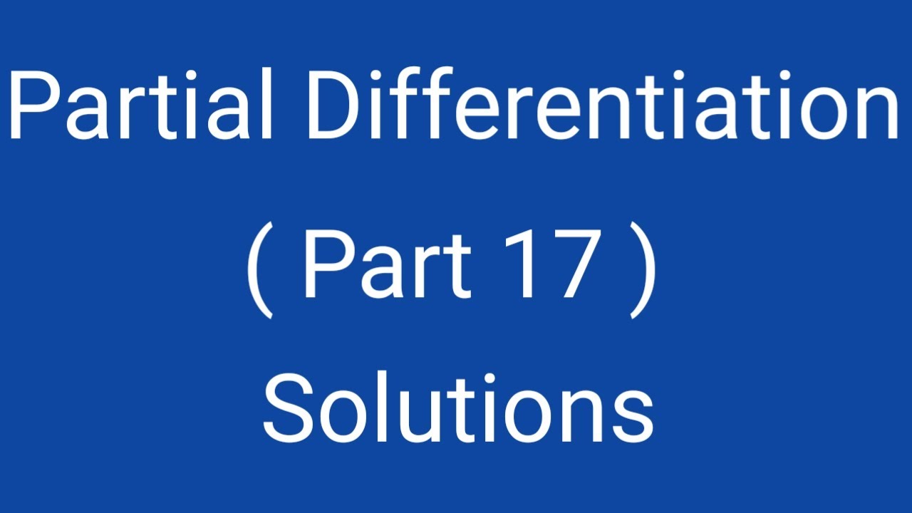 Partial Differentiation, Part 17, Solutions, Differential Calculus ...