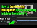 How to Stop Hearing Microphone During Recording in Adobe Premiere Pro - 2022 Guide