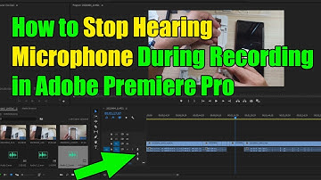 How to Stop Hearing Microphone During Recording in Adobe Premiere Pro - 2022 Guide