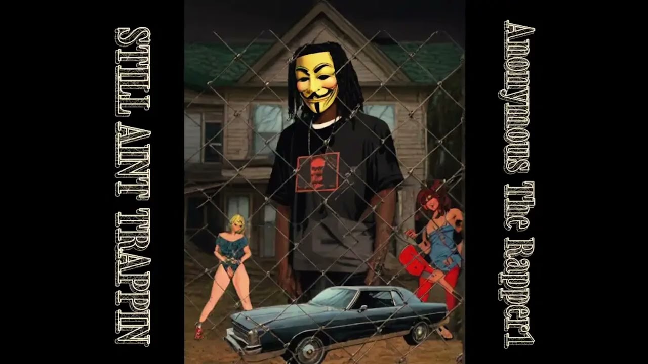 Still Aint Trappin - Anonymous The Rapper1 [Audio]