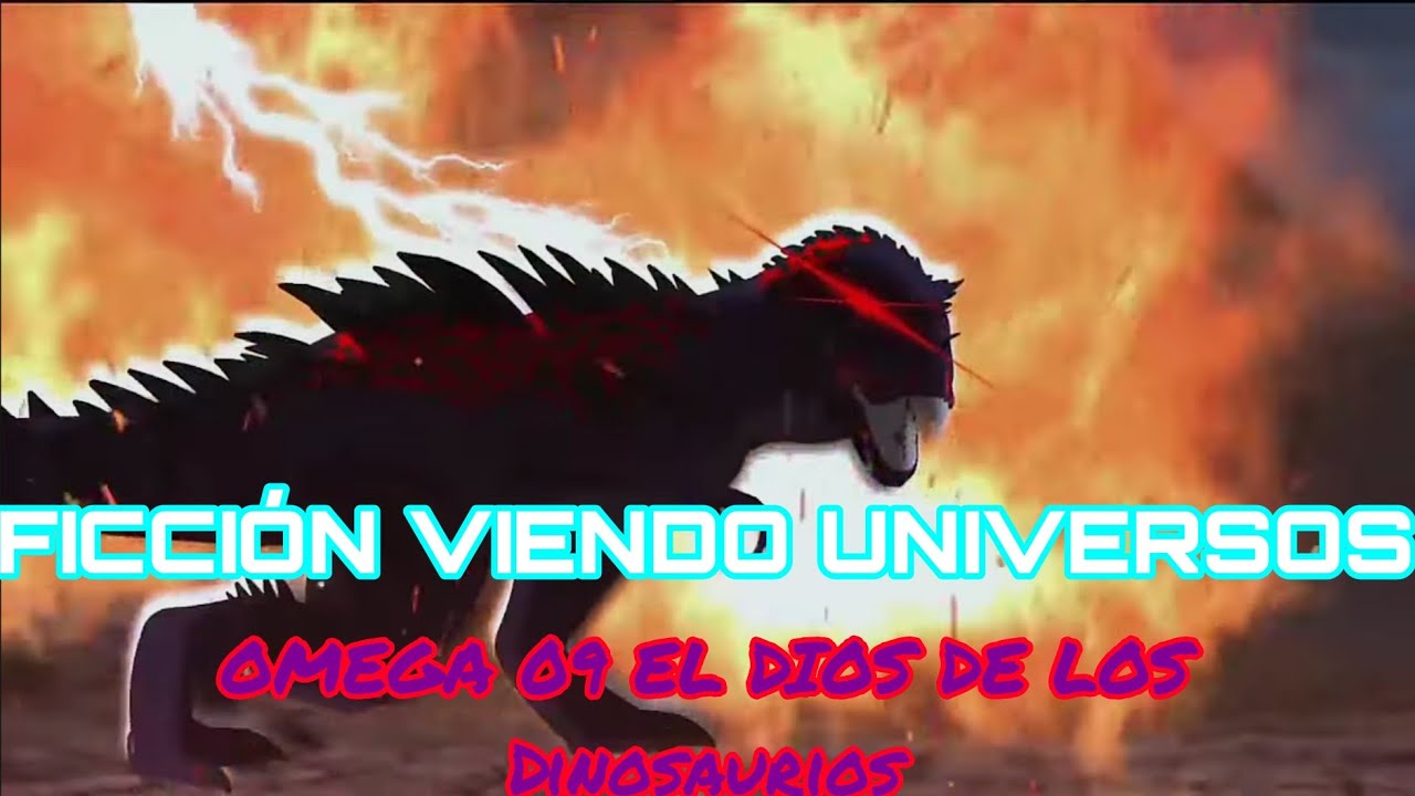 FICCIÓN VIENDO UNIVERSOS cap 1 (Omega 09 el dios de los dinosaurios)