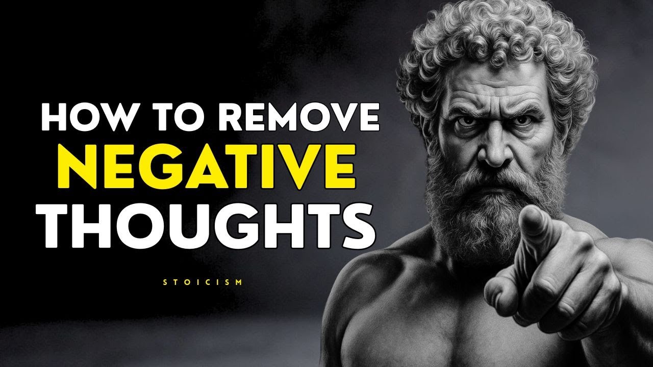 How To Get Rid Of Negative Thoughts Using STOICISM - YouTube