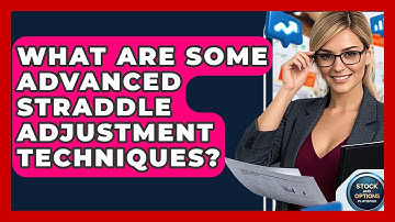What Are Some Advanced Straddle Adjustment Techniques? - Stock and Options Playbook