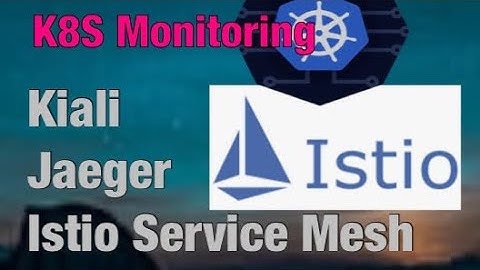 Complete Guidelines: Monitor Microservices with Istio, Kiali, Jaeger, and Grafana