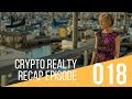 The Crypto Realty Recap, Episode 18, Week of May 21, 2018