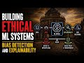 Building Ethical ML Systems Bias Detection and Explainability