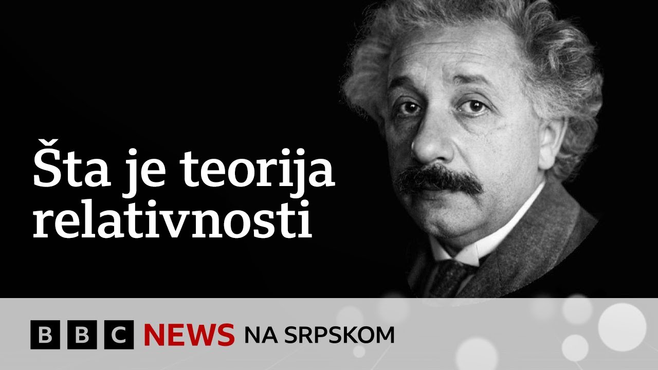 Da li ste zapravo razumeli Ajnštajnovu teoriju relativnosti? | BBC News na srpskom