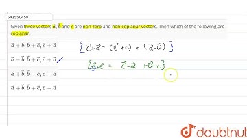 Given three vectors veca, vecb and vecc are non-zero and non-coplanar vectors. Then which of the...