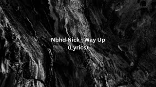 Nbhd Nick - Way Up (Lyrics)