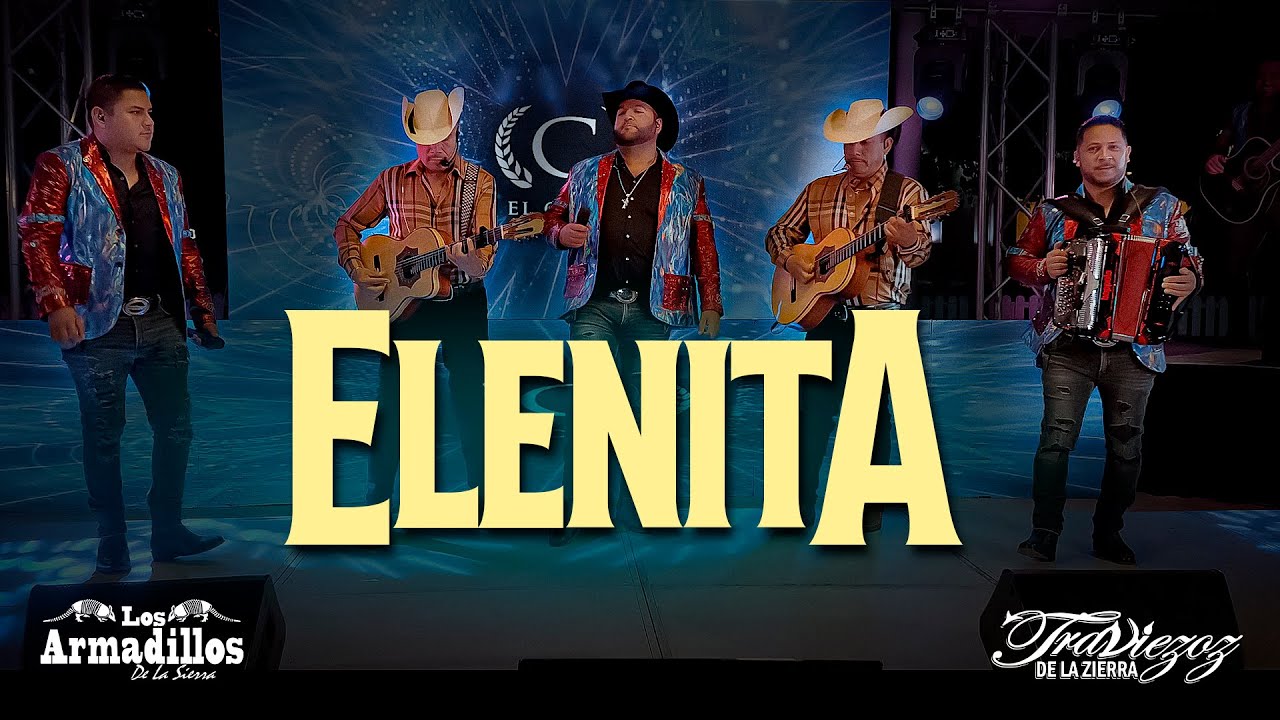 ELENITA - LOS ARMADILLOS DE LA SIERRA FT. TRAVIEZOZ DE LA SIERRA ELENITA - LOS ARMADILLOS DE LA SIERRA FT. TRAVIEZOZ DE LA SIERRA