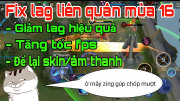 Fix lag liên quân mùa 16 | Giảm lag cho mọi dòng máy từ yếu đến trung bình | Fix lag ROV - AOV