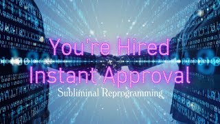 You’re Hired | INSTANT Approval 🍾 subliminal