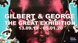 GILBERT & GEORGE THE GREAT EXHIBITION