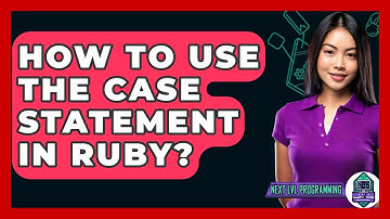 How To Use The Case Statement In Ruby? - Next LVL Programming