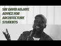 SIR DAVID ADJAYE ADVICE FOR ARCHITECTURE STUDENTS