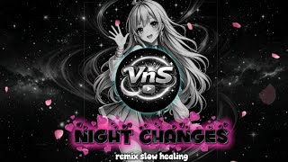 Remix Slow Night Changes Remix Slow Healing