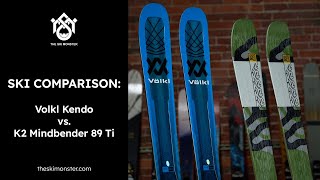 Ski Comparison: Volkl Kendo vs. K2 Mindbender 89 TI