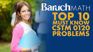 Top 10 Must Know Problems For Baruch College CSTM 0120 Final