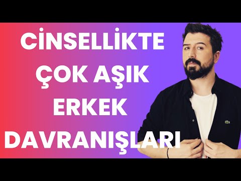 CİNSELLİKTE ÇOK AŞIK ERKEK DAVRANIŞLARI - AŞIK ERKEK DAVRANIŞLARI SEVEN ERKEK DAVRANIŞLARI