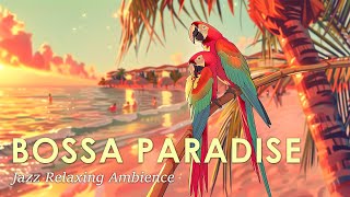 Bossa Nova Paradise ~ Tropical Brazilian Bossa Nova Jazz for Relax Your Mind ~ May Bossa Nova