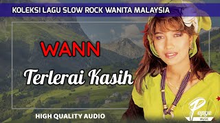 TERLERAI KASIH - WANN (HIGH QUALITY AUDIO) WITH LYRIC | KOLEKSI SLOW ROCK WANITA MALAYSIA