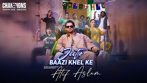 Jeeto Baazi Khel Ke | ICC Men's Champions Trophy 2025 - Official Event Song | Atif Aslam