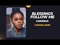 Chidinma ft KS Bloom - Blessings Follow Me (1 Hour Loop)