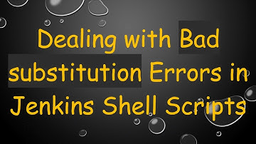 Dealing with Bad substitution Errors in Jenkins Shell Scripts
